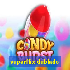 superflix dublado